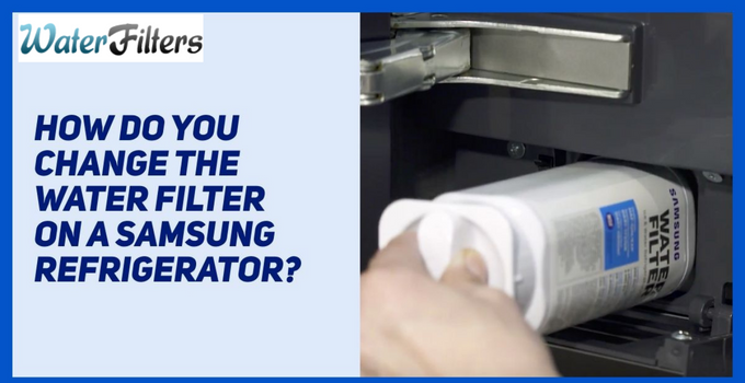 how to change samsung refrigerator water filter