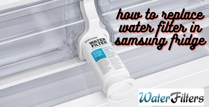how to replace water filter in samsung fridge