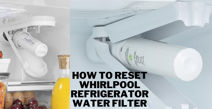 how to reset whirlpool refrigerator water filter