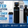 Best Water Filtration and Softener System for Home